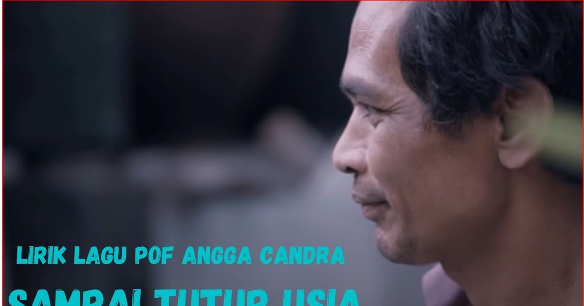 Lirik Lagu Pof Angga Candra Sampai Tutup Usia Aekbila