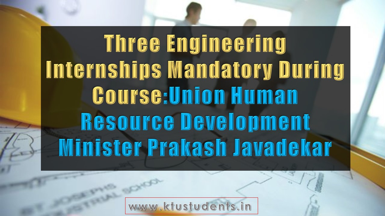 Three Engineering Internships Mandatory During Course, Institutes to be
