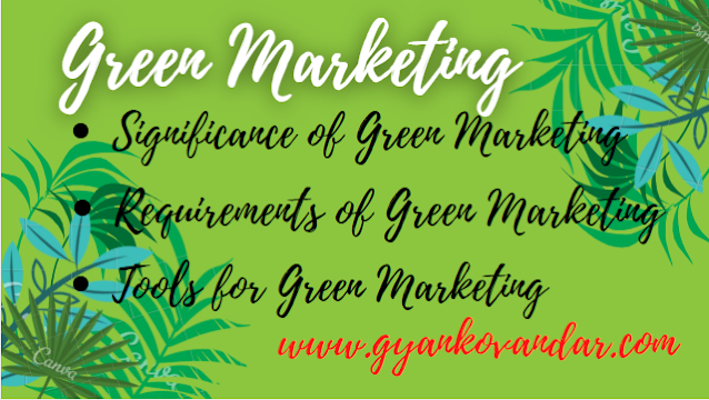 Green Marketing: Meaning, Significance, Requirements, and Tools