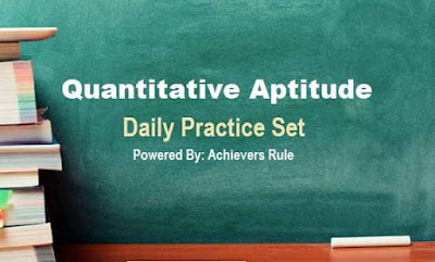 Quantitative Aptitude: Daily Practice Set Quantitative Aptitude: Daily Practice Set