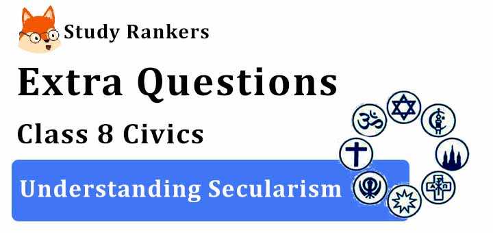Understanding Secularism Extra Questions Chapter 2 Class 8 Civics Understanding Secularism Extra Questions Chapter 2 Class 8 Civics