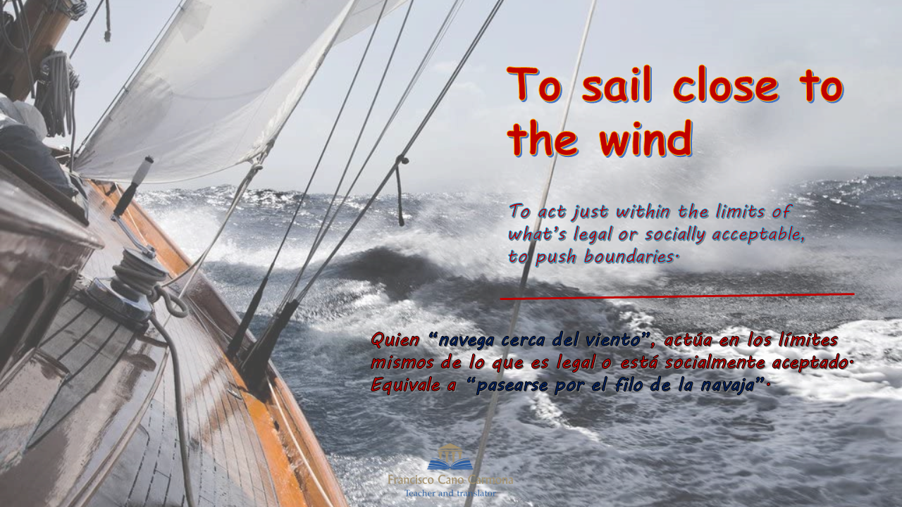 Estantes en el aula Idioms (CL) "To sail close to the wind"
