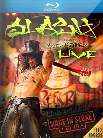 Slash Featuring Myles Kennedy Live - Made in Stoke (2011) m-1080p BDRip [AC3 - DTS 5.1] (Concierto)