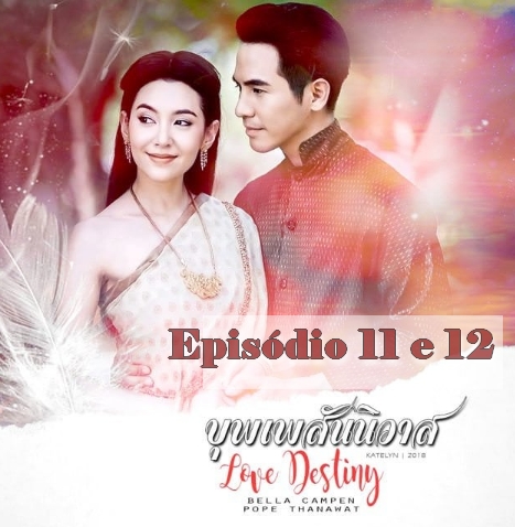 LuannaSou Translate: Love Destiny Ep.11 e 12