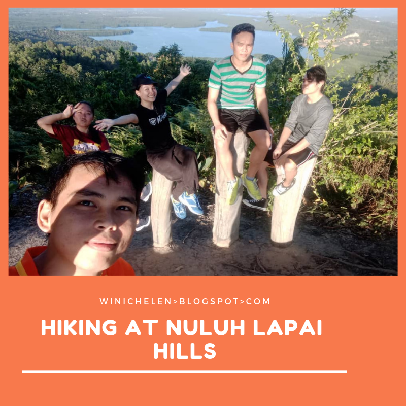 Hiking With Friends At Nuluh Lapai Hills | Winichelen Wongkin