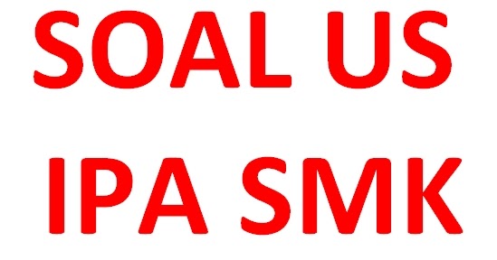 Soal Us Ipa Smk Lengkap Dengan Kunci Jawaban Administrasi Ngajar