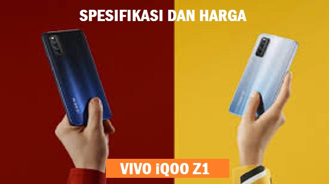 Vivo Iqoo Z1 Spesifikasi Dan Harga Cara1001