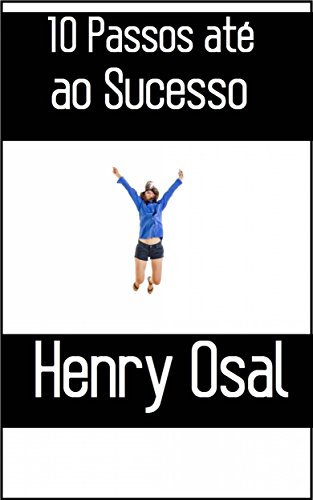 10 Passos até ao Sucesso - Henry Osal
