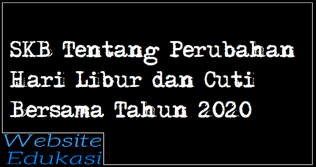 SKB Tentang Perubahan Hari Libur dan Cuti Bersama Tahun 2020 SKB Tentang Perubahan Hari Libur dan Cuti Bersama Tahun 2020