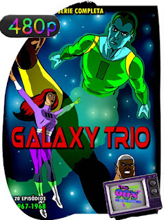 El Trio Galaxia (1967) Temporada 1 [480p] Latino [GoogleDrive] SXGO