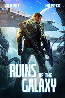 Ruins of the Galaxy: A Military Scifi Epic by J.N. Chaney and Christopher Hopper