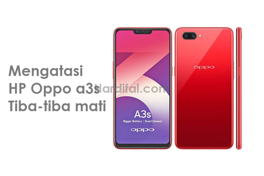 Cara Mengatasi Kenapa HP Oppo A3s Tiba-tiba Mati Nyala Terus - Hardifal