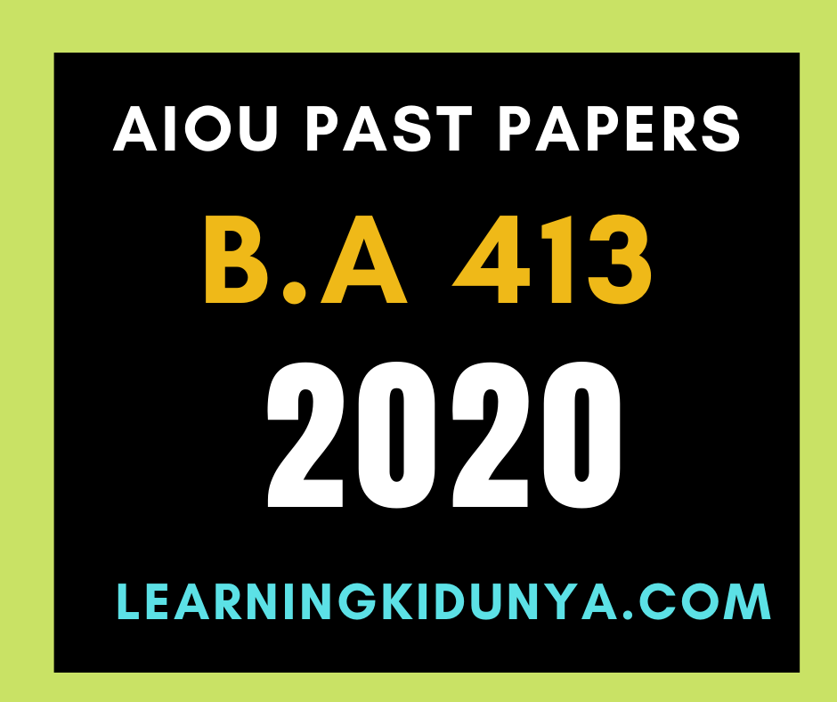 AIOU Past Papers B.A Code 413 Year 2020 spring