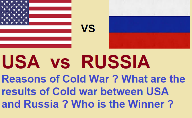 Cold war between USA and Russia - Reasons and Results of Cold war