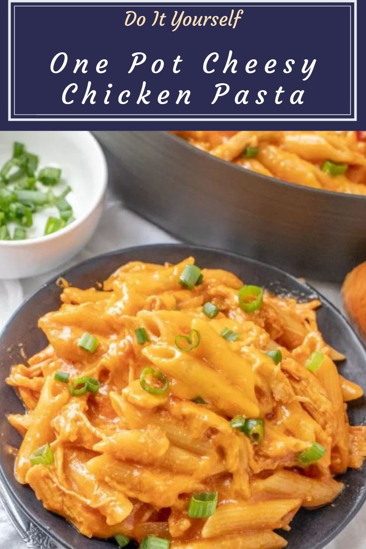 One Pot Cheesy Chicken Pasta - foodierecipes