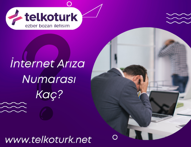 İnternet Arıza Numarası Kaç?