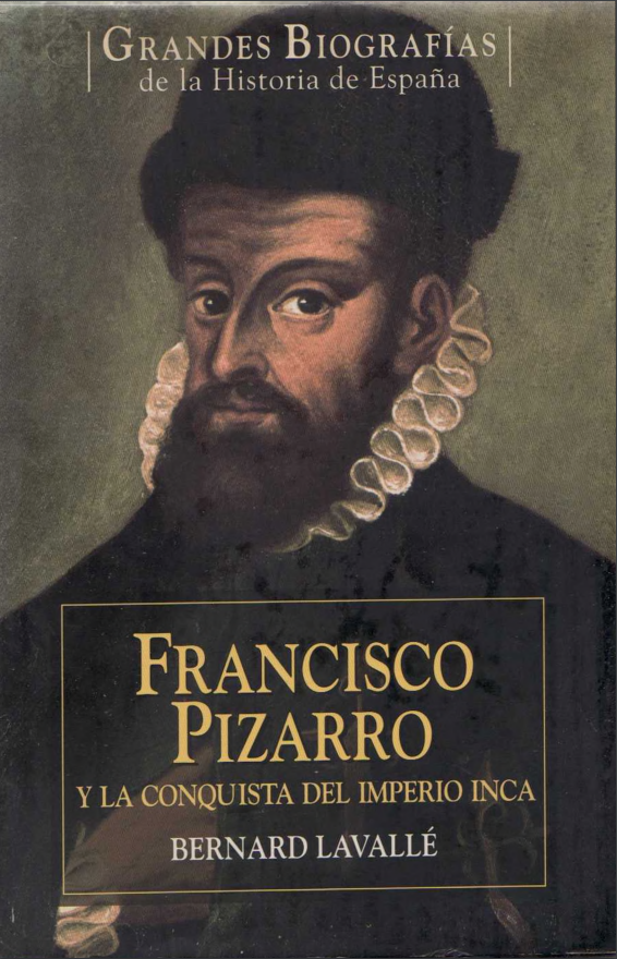 "Francisco Pizarro y la conquista del imperio Inca", de Bernard Lavalle