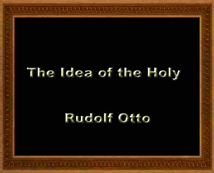 the idea of the holy by rudolf otto the idea of the holy by rudolf otto