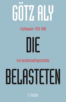 Buchempfehlung: GÖTZ ALY: DIE BELASTETEN, S. Fischer, 2013