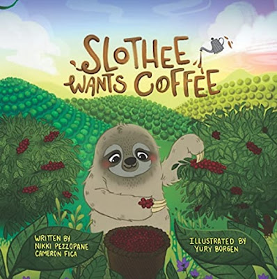Slothee Wants Coffee by Nikki Pezzopane and Cameron Fica