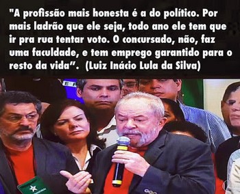 A Profissão Mais Honesta é a de Ladrão, diz Lula