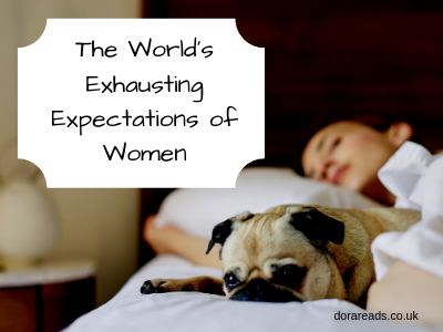The World's Exhausting Expectations of Women with a woman asleep on a bed and her pug dog flopped in front of her