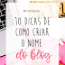 10 dicas de como criar o nome do blog