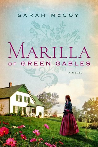 Marilla of Green Gables by Sarah McCoy (5 star review)