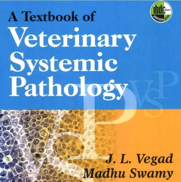 A Text Book of Veterinary Systemic Pathology by J.L Vegad PDF.