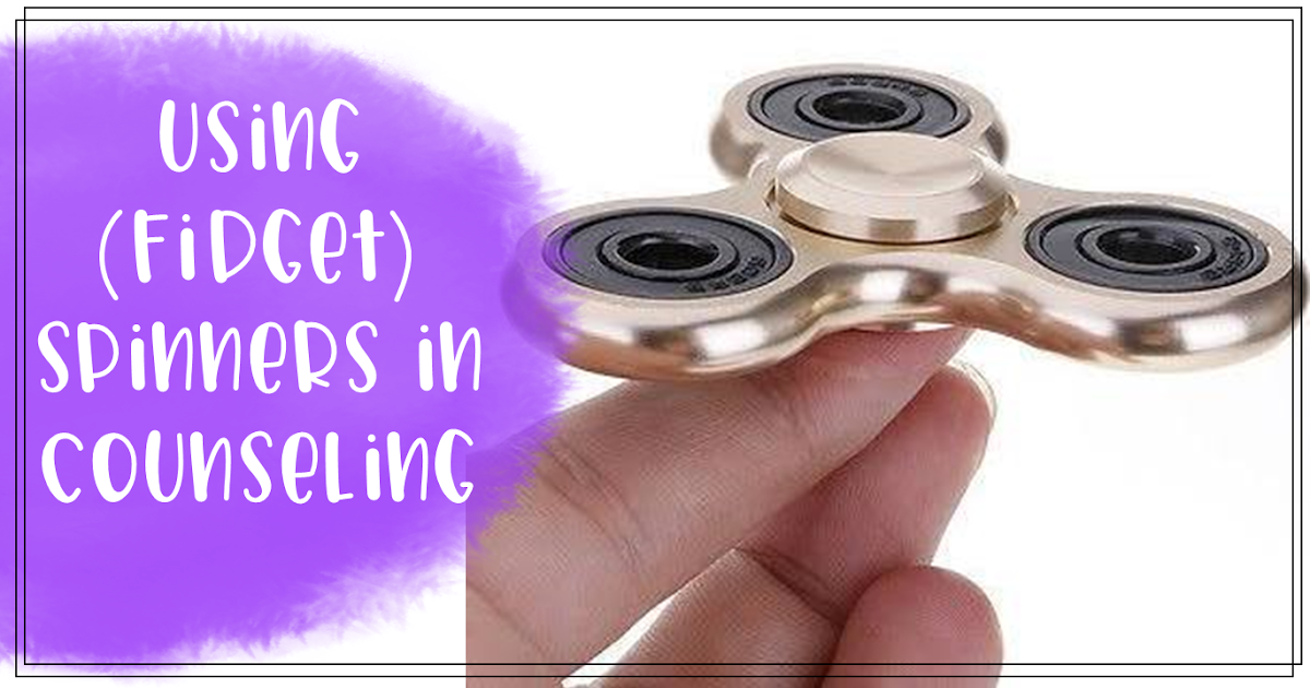 The Middle School Counselor (Fidget) Spinners in Counseling