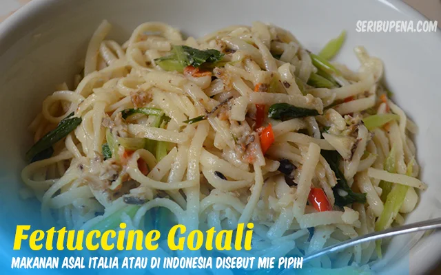 Fettuccine Gotali, Makanan Perpaduan Resep Makanan Gorontalo Italia yang Enak