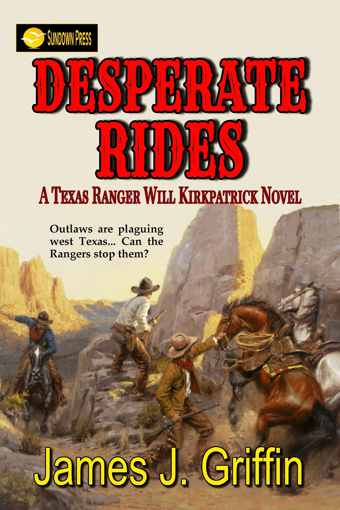 Sundown Press New Release Desperate Ride A Texas Ranger Will