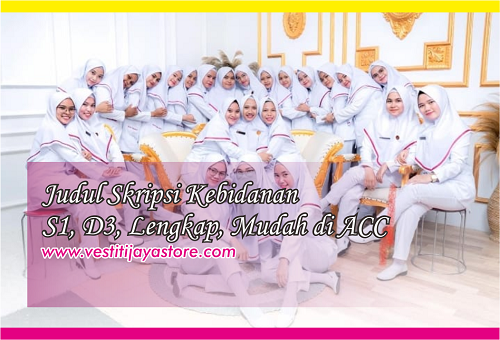 Judul Skripsi Kebidanan S1, D3, Lengkap, Mudah di ACC Judul Skripsi Kebidanan S1, D3, Lengkap, Mudah di ACC