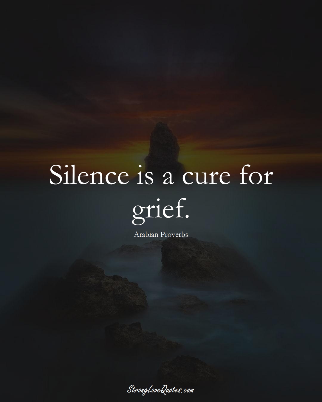 Silence is a cure for grief. (Arabian Sayings);  #aVarietyofCulturesSayings