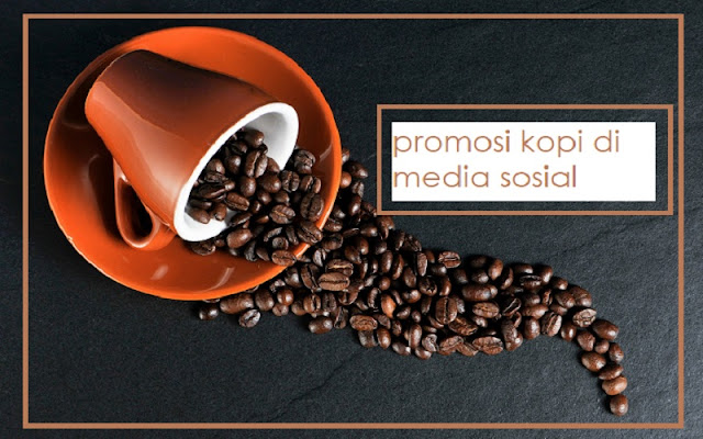 Contoh Caption Promosi Kopi Di Media Sosial Menarik Dan Efisien Contoh Caption Promosi Kopi Di Media Sosial Menarik Dan Efisien