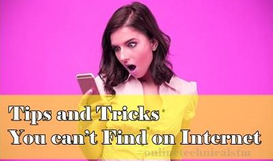 7 Amazing Tech Tips and Tricks You can’t Find on Internet 2022