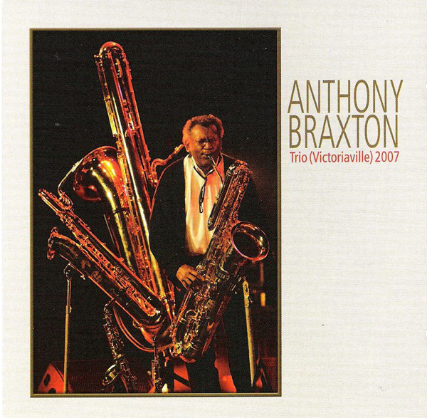 Anthony Braxton, Trio (Victoriaville) 2007