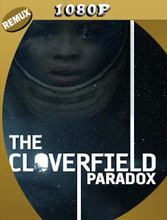The Cloverfield Paradox (2018) HD [1080p REMUX] Latino [GoogleDrive] SXGO