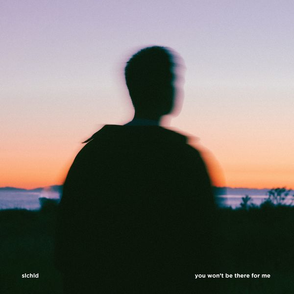 Slchld – you won’t be there for me – Single