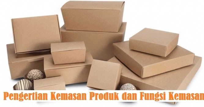 Pengertian Kemasan Produk Dan Fungsi Kemasan Pengertian Kemasan Produk Dan Fungsi Kemasan