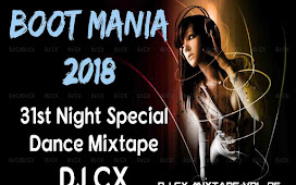 Boot Mania 2018 - 31st Night Special Dance Mixtape DJ CX