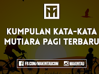 Kumpulan Kata-Kata Mutiara dan Motivasi Pagi Terbaru Kumpulan Kata-Kata Mutiara dan Motivasi Pagi Terbaru