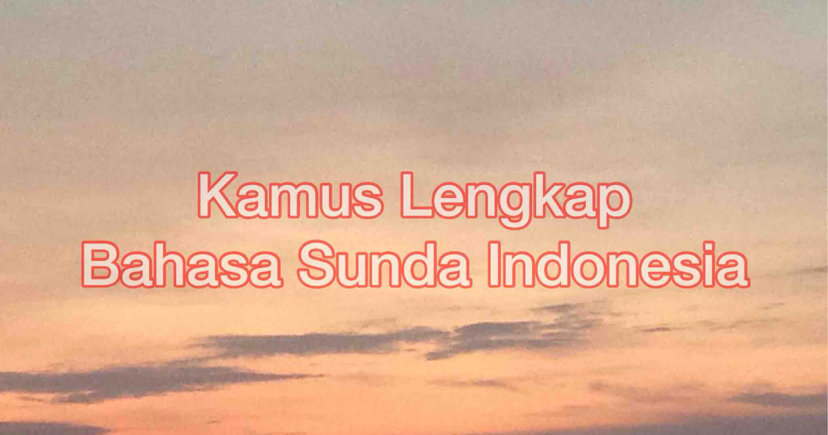 Kamus Lengkap Bahasa Sunda Indonesia - Ngawalon