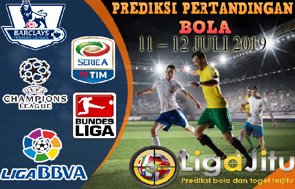 PREDIKSI PERTANDINGAN BOLA TANGGAL 11 – 12 JULI 2019