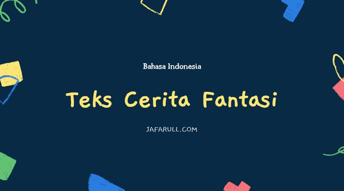 Pengertian Cerita Fantasi Unsur, Ciriciri, Jenis, Kaidah