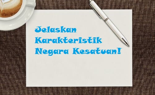 Karakteristik Negara Kesatuan
