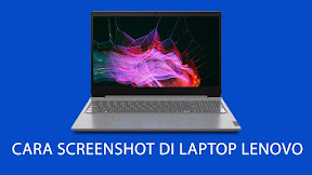 Cara Screenshot Laptop Lenovo Dengan Mudah