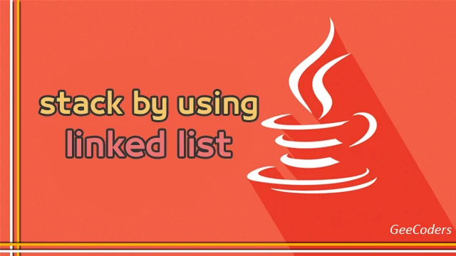 كود جافا للتطبيق على قاعدة  stack بإستخدام linked list