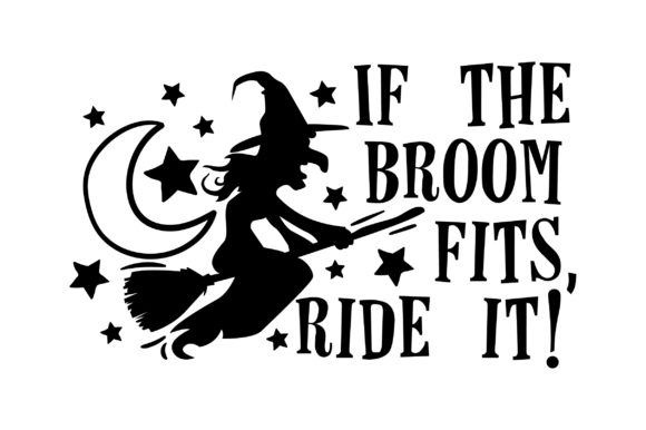 Download Free Free Download If The Broom Fits Ride It Craft Design SVG DXF Cut File