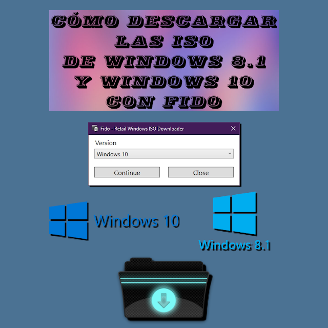 Fido 1.19 - Script para descargar las ISO de Windows 8.1 y Windows 10 (Tutorial y descarga)